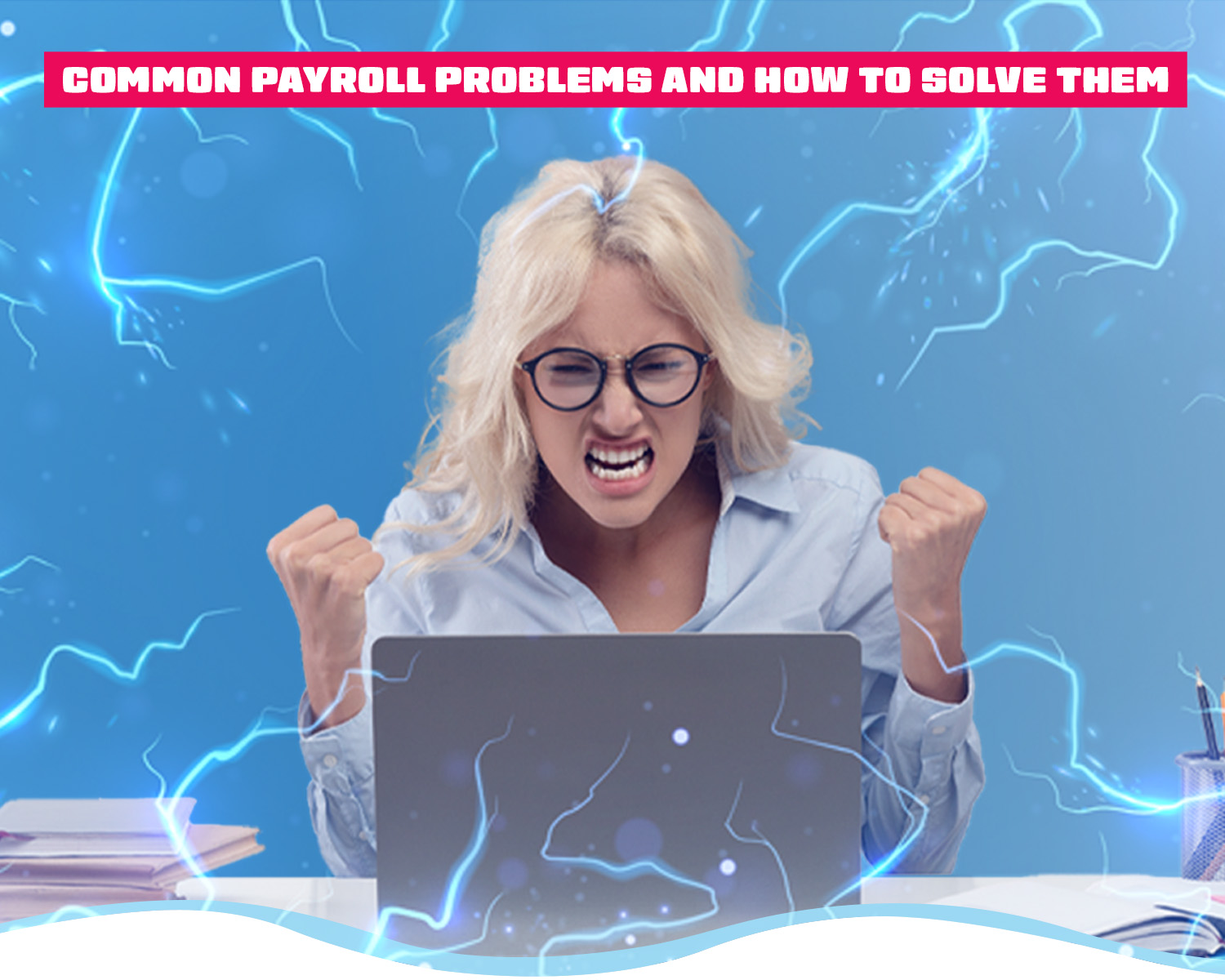 Common Payroll Problems and How to Solve Them